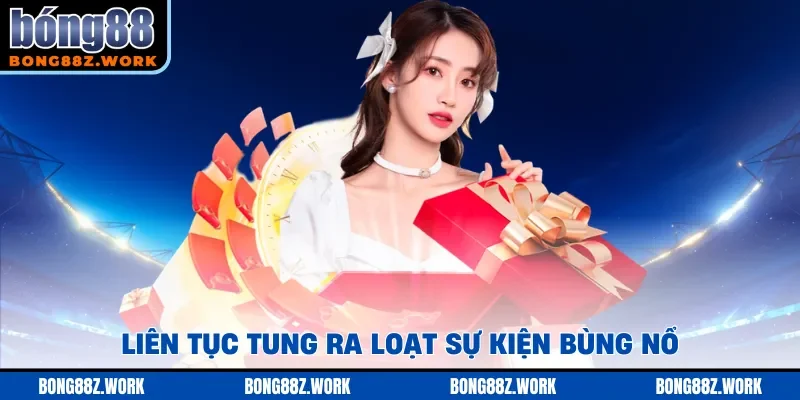 Liên tục tung ra loạt sự kiện bùng nổ