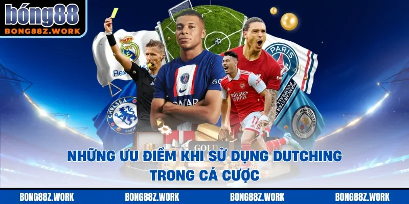 Những ưu điểm khi sử dụng dutching trong cá cược