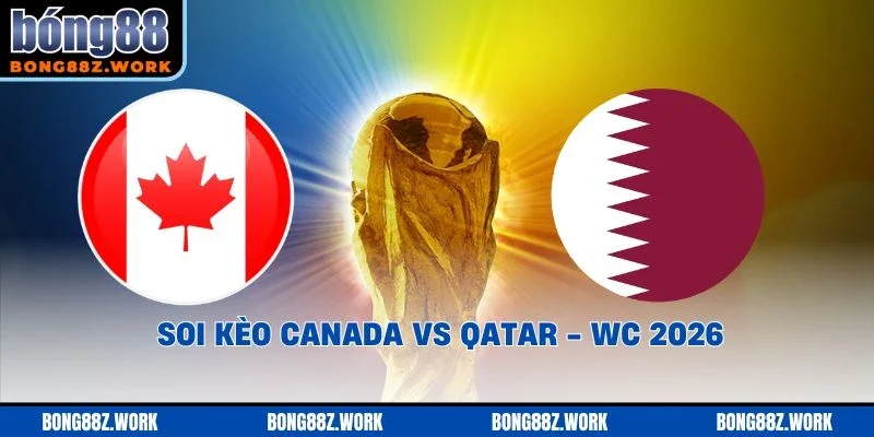 Soi kèo Canada vs Qatar Ngày 18/06/2026
