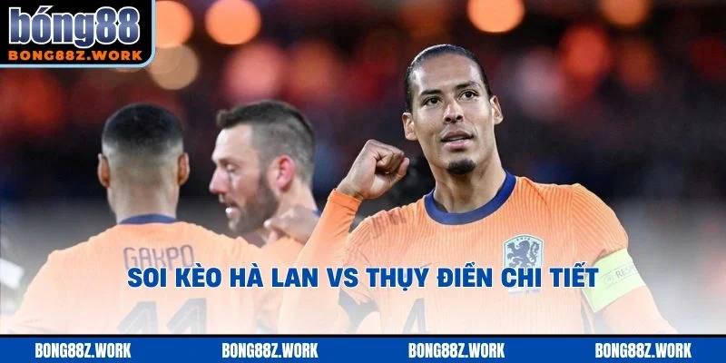 Soi kèo Hà Lan vs Thụy Điển chi tiết
