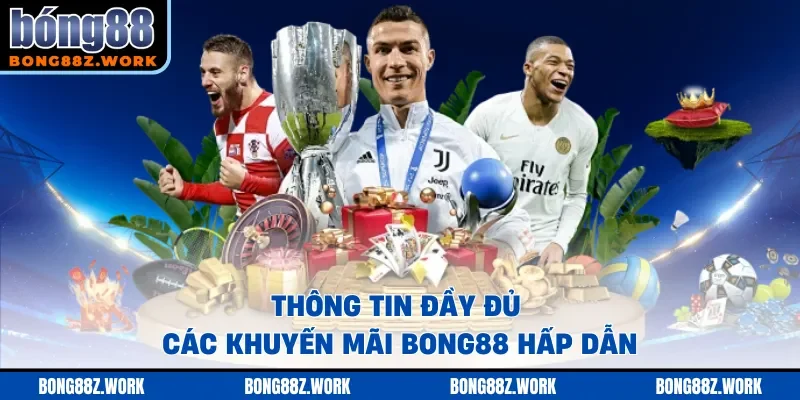 Thông tin đầy đủ các khuyến mãi Bong88 hấp dẫn